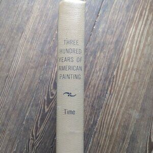 Three Hundred Years of American Painting - Time Life 1957